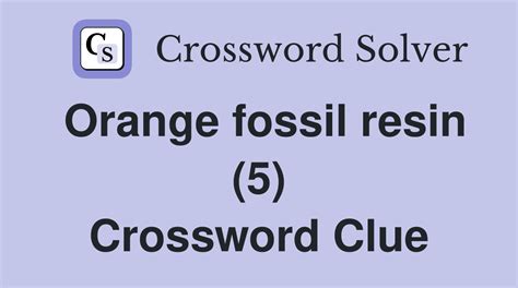 fossilised resin crossword clue